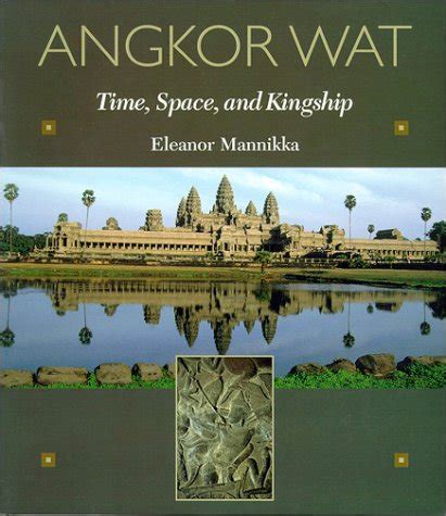 angkor wat time space and kingship Reader