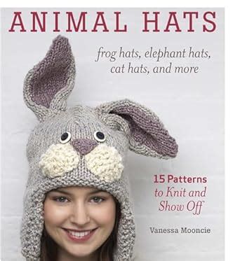 animal hats 15 patterns to knit and show off Reader