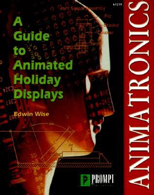 animatronics a guide to animates displays Doc