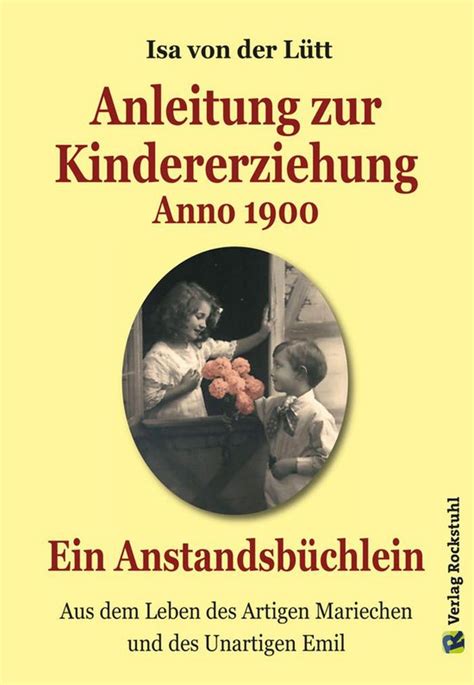 anleitung kindererziehung anno 1900 anstandsb chlein ebook PDF