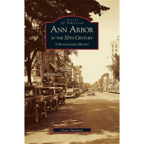 ann arbor in the 20th century a photographic history mi images of america Reader