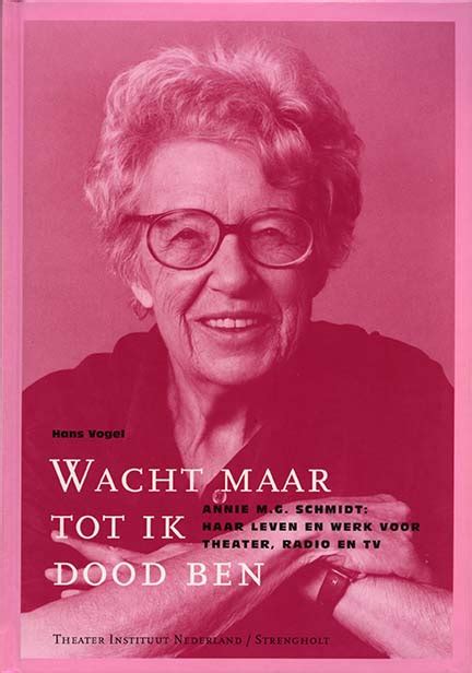 annie m g schmidt haar leven en werk voor theater radio tv wacht maar tot ik dood bent netjes Kindle Editon