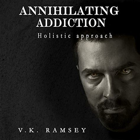 annihilating addiction holistic approach powers Kindle Editon