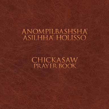 anompilbashsha asilhha holisso chickasaw prayer book Kindle Editon