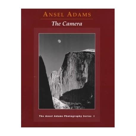 ansel adams the camera the ansel adams photography series 1 Reader