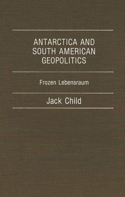 antarctica and south american geopolitics frozen lebensraum PDF