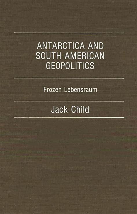 antarctica and south american geopolitics frozen lebensraum PDF