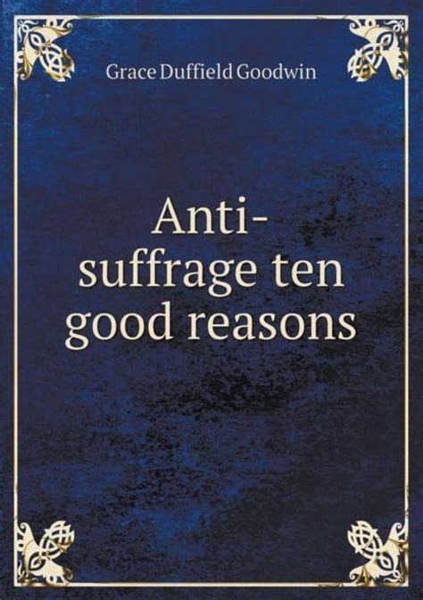 anti suffrage reasons grace duffield goodwin Kindle Editon