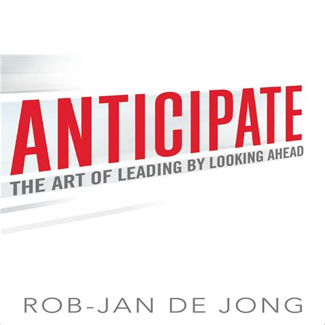 anticipate the art of leading by looking ahead Doc