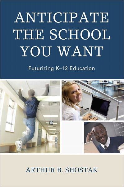 anticipate the school you want futurizing k 12 education Kindle Editon