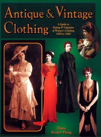 antique and vintage clothing a guide to dating and valuation of womens clothing 1850 to 1940 Reader