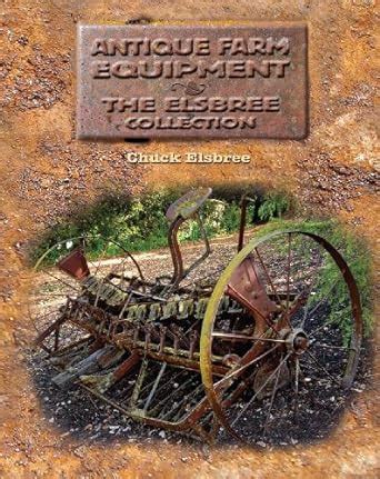 antique farm equipment the elsbree collection Kindle Editon