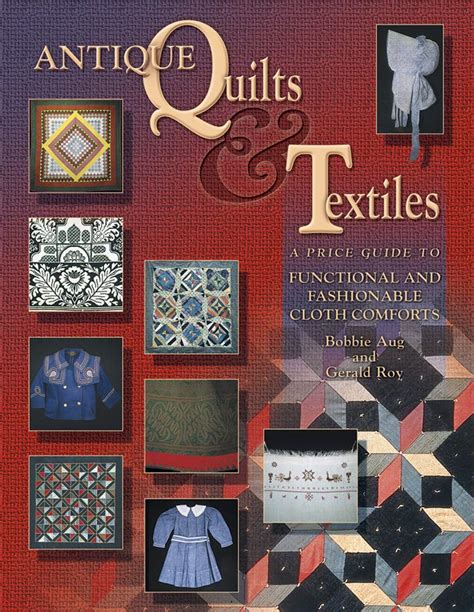 antique quilts and textiles a price guide to functional and fashionable cloth comforts Epub