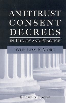 antitrust consent decrees in theory and why less is more PDF