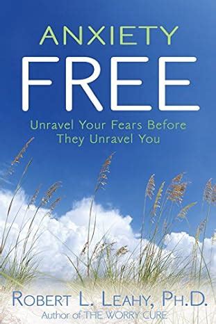 anxiety free unravel your fears before they unravel you Doc