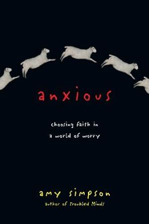 anxious choosing faith in a world of worry Kindle Editon