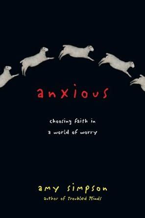 anxious choosing faith in a world of worry Kindle Editon