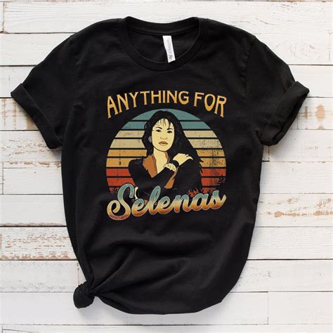 anything for selenas shirt