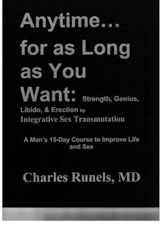 anytime for as long as you want strength genius libido and erection by integrative sex transmutation Reader