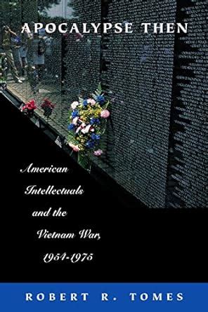 apocalypse then american intellectuals and the vietnam war 1954 1975 PDF