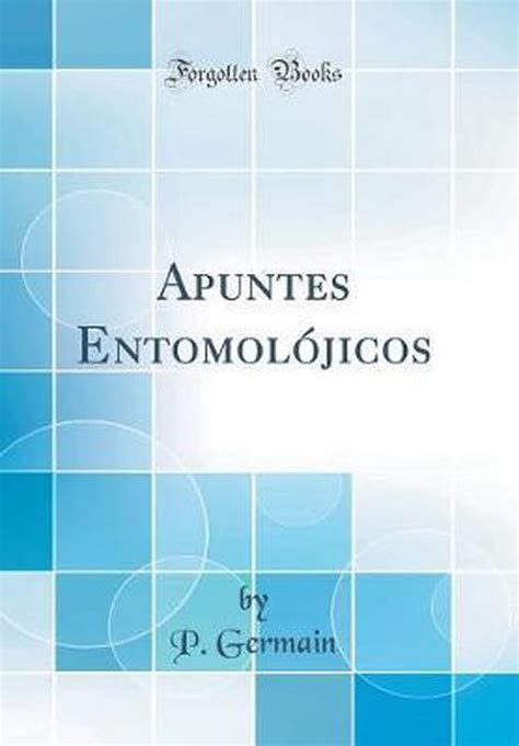 apuntes entomol?icos classic reprint spanish Reader