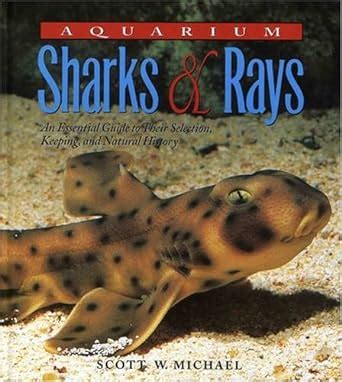 aquarium sharks and rays an essential guide to their selection keeping and natural history PDF