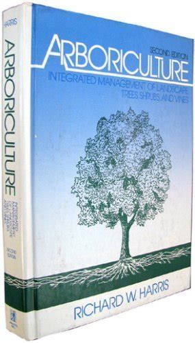 arboriculture care of trees shrubs and vines in the landscape Kindle Editon