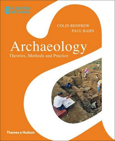 archaeology theories methods and practice sixth edition Kindle Editon