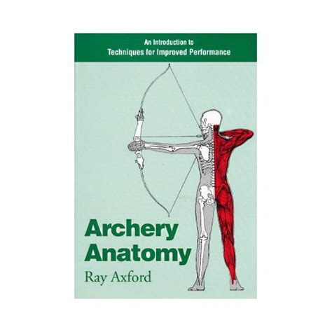 archery anatomy an introduction to techniques for improved performance Reader