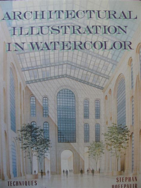 architectural illustration in watercolor techniques for beginning and advanced professionals Doc