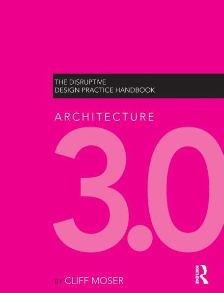 architecture 3 0 the disruptive design practice handbook Kindle Editon