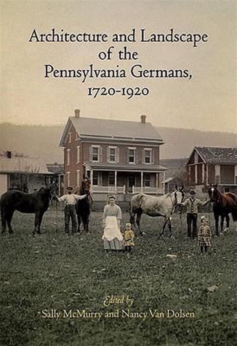 architecture and landscape of the pennsylvania germans 1720 1920 PDF