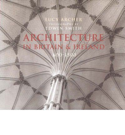 architecture in britain and ireland 600 1500 Kindle Editon