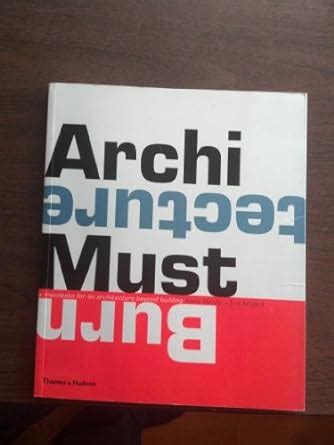 architecture must burn a manifesto for an architecture beyond building Reader