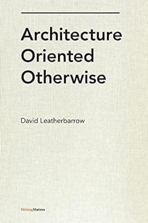 architecture oriented otherwise writing matters Kindle Editon