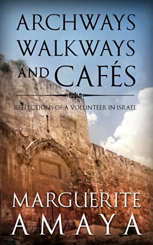 archways walkways and cafes reflections of a volunteer in israel Kindle Editon