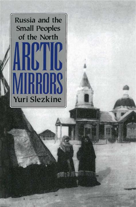 arctic mirrors russia and the small peoples of the north Doc