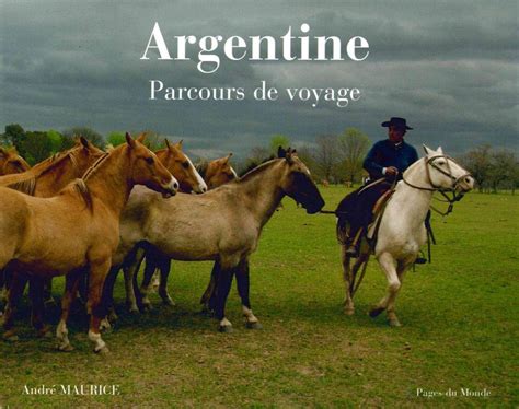 argentine parcours voyage andr maurice Kindle Editon