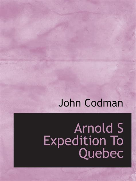 arnolds expedition quebec john codman PDF