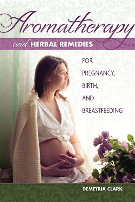 aromatherapy and herbal remedies for pregnancy birth and breastfeeding aromatherapy and herbal remedies for pregnancy birth and breastfeeding Kindle Editon