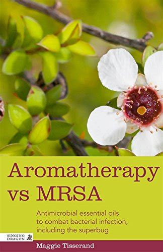 aromatherapy vs mrsa antimicrobial essential oils to combat bacterial infection including the superbug Kindle Editon