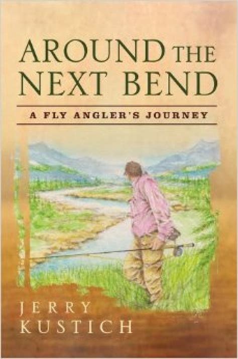 around the next bend a fly anglers journey Reader