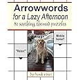 arrowwords for a lazy afternoon 81 soothing themed puzzles Doc