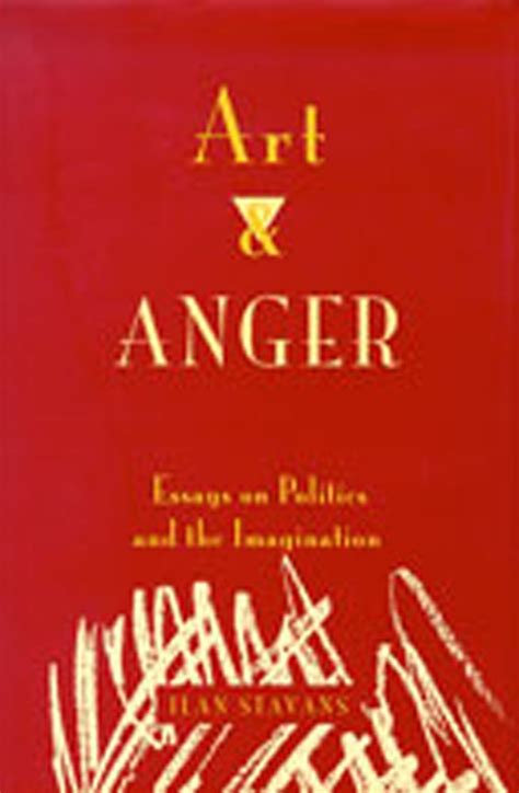 art and anger essays on politics and the imagination PDF