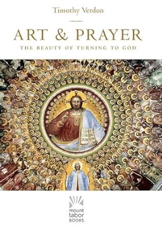 art and prayer the beauty of turning to god mount tabor books Doc