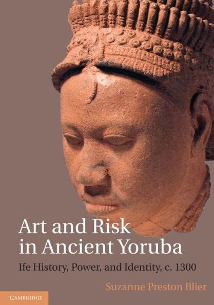 art and risk in ancient yoruba ife history power and identity c 1300 Epub