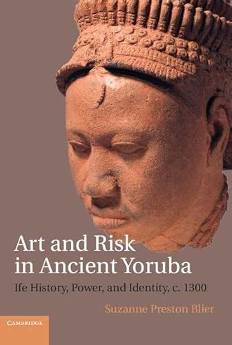 art and risk in ancient yoruba ife history power and identity c 1300 Epub