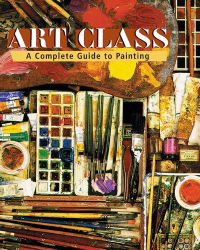 art class a complete guide to painting Reader