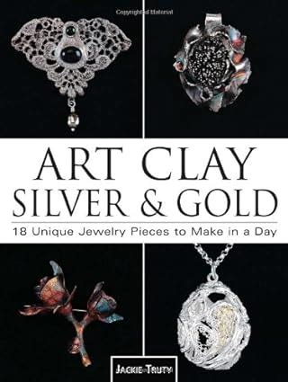 art clay silver and gold 18 unique jewelry pieces to make in a day Doc