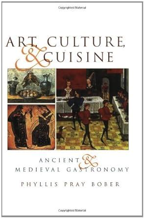 art culture and cuisine ancient and medieval gastronomy PDF